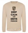Свитшот Keep calm and drive Porsche Песочный фото