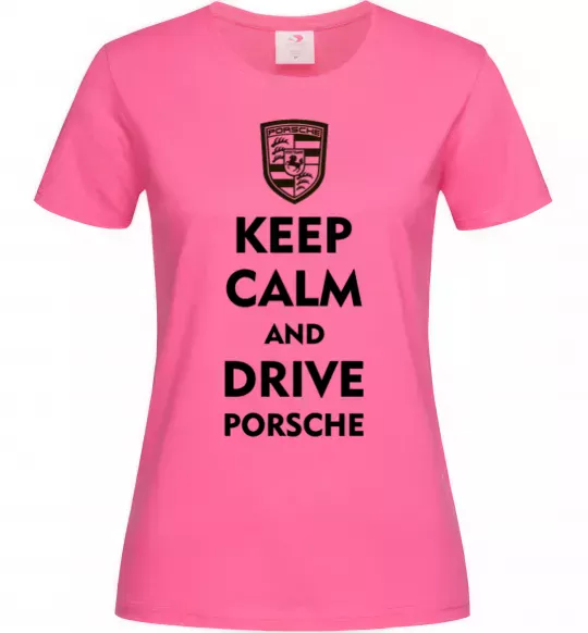 Женская футболка Keep calm and drive Porsche Ярко-розовый фото