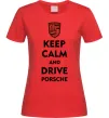 Женская футболка Keep calm and drive Porsche Красный фото