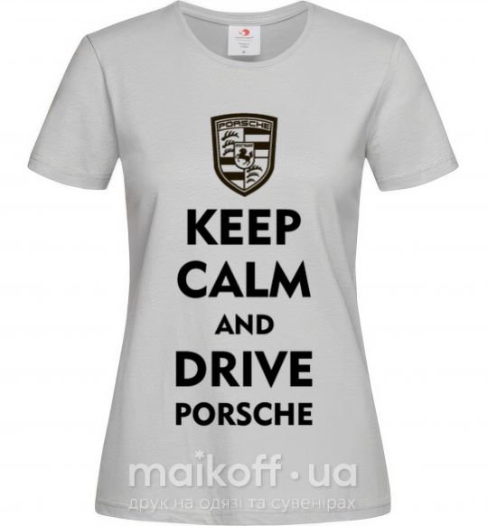 Женская футболка Keep calm and drive Porsche Серый фото