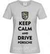Женская футболка Keep calm and drive Porsche Серый фото