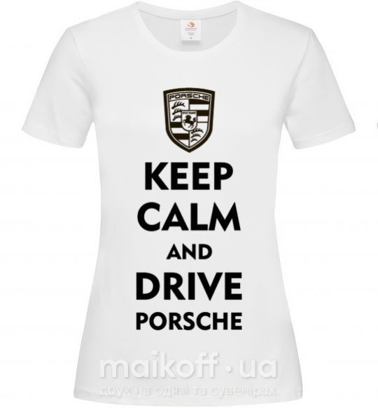 Женская футболка Keep calm and drive Porsche Белый фото
