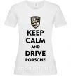 Жіноча футболка Keep calm and drive Porsche Білий фото