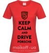 Женская футболка Keep calm and drive Porsche Красный фото