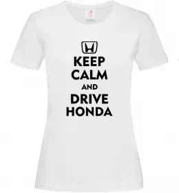 Женская футболка Keep calm and drive Honda Белый фото
