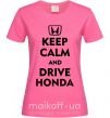 Женская футболка Keep calm and drive Honda Ярко-розовый фото