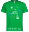 Мужская футболка Let it snow Зеленый фото