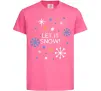 Детская футболка Let it snow Ярко-розовый Детская футболка Let it snow Ярко-розовый фото
