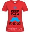 Женская футболка Keep calm and ho-ho-ho Красный фото