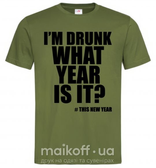 Мужская футболка I am drunk, what year is it? #it's New Year Оливковый фото