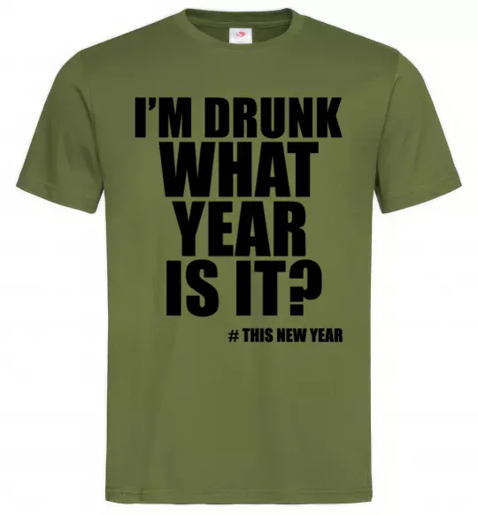 Мужская футболка I am drunk, what year is it? #it's New Year Оливковый фото