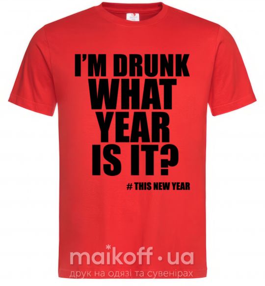 Мужская футболка I am drunk, what year is it? #it's New Year Красный фото