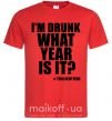 Чоловіча футболка I am drunk, what year is it? #it's New Year Червоний фото
