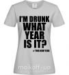 Жіноча футболка I am drunk, what year is it? #it's New Year Сірий фото