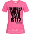 Женская футболка I am drunk, what year is it? #it's New Year Ярко-розовый фото