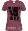 Женская футболка I am drunk, what year is it? #it's New Year Бордовый фото