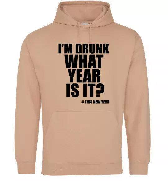 Мужская толстовка (худи) I am drunk, what year is it? #it's New Year Песочный фото
