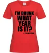 Жіноча футболка I am drunk, what year is it? #it's New Year Червоний фото