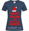 Жіноча футболка Keep calm and wait for Santa Темно-синій фото