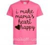 Детская футболка I make mamas heart happy Ярко-розовый фото
