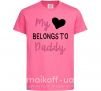 Дитяча футболка My heart belongs to daddy Яскраво-рожевий фото