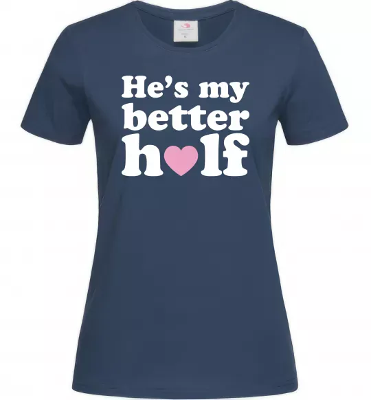 Женская футболка He is my better half Темно-синий фото