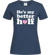 Женская футболка He is my better half Темно-синий фото