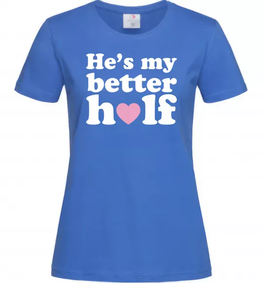 Женская футболка He is my better half Ярко-синий фото