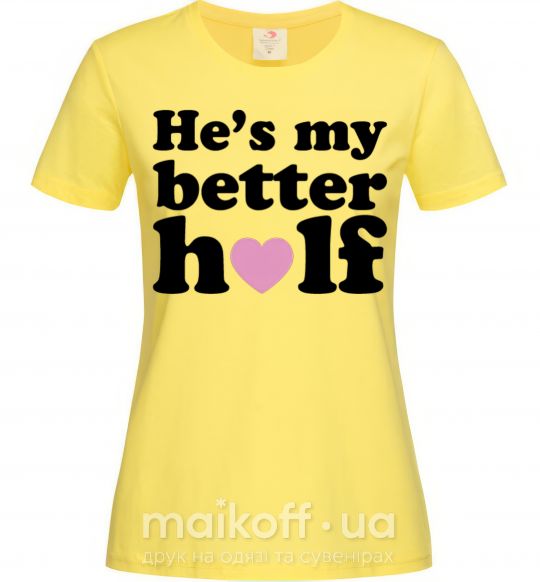 Женская футболка He is my better half Лимонный фото