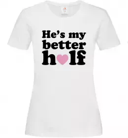 Женская футболка He is my better half Белый фото