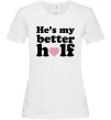 Женская футболка He is my better half Белый фото