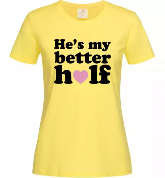 Женская футболка He is my better half Лимонный фото