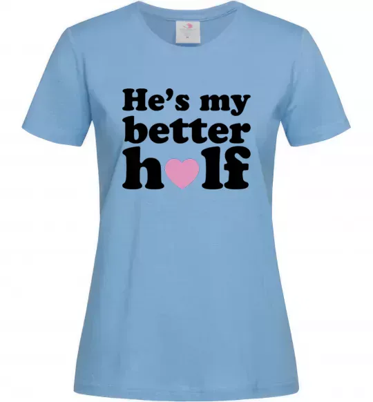 Женская футболка He is my better half Голубой фото