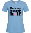 Женская футболка He is my better half Голубой фото