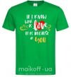 Чоловіча футболка If i know what is love it is because of you Зелений фото
