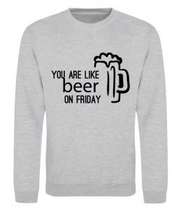 Свитшот You are like beer on friday Свитшот You are like beer on friday