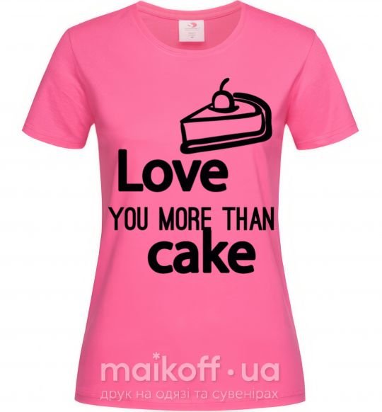Жіноча футболка Love you more than cake Яскраво-рожевий фото