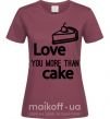Жіноча футболка Love you more than cake Бордовий фото