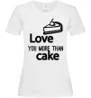 Жіноча футболка Love you more than cake Білий Жіноча футболка Love you more than cake Білий фото