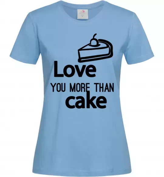 Жіноча футболка Love you more than cake Блакитний фото