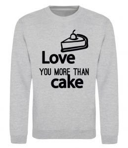 Свитшот Love you more than cake