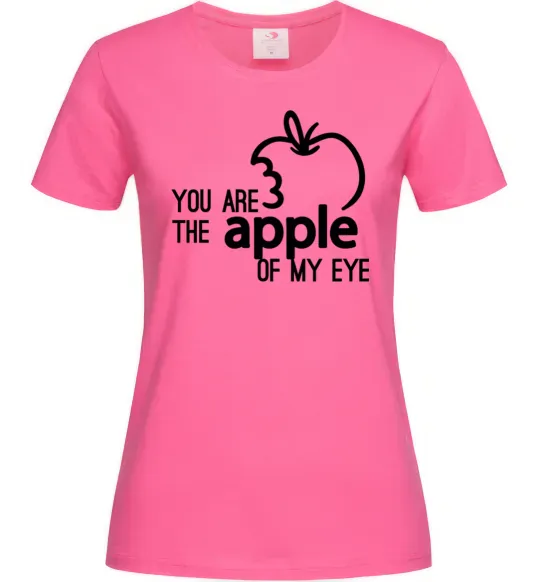 Женская футболка You are like apple of my eye Ярко-розовый фото