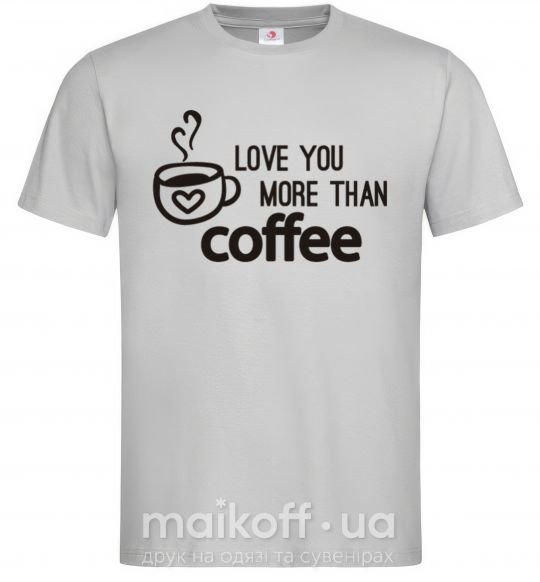 Мужская футболка Love you more than coffee Серый фото