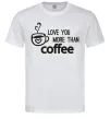 Мужская футболка Love you more than coffee Белый Мужская футболка Love you more than coffee Белый фото