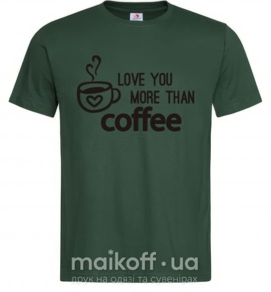 Чоловіча футболка Love you more than coffee Темно-зелений фото