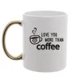 Чашка с цветной ручкой Love you more than coffee Золото Чашка с цветной ручкой Love you more than coffee Золото фото