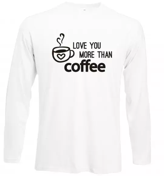 Лонгслив Love you more than coffee Белый фото