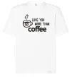 Футболка Оверсайз Love you more than coffee Білий фото