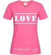 Жіноча футболка Love надпись Яскраво-рожевий фото