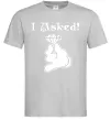 Мужская футболка I asked Серый фото